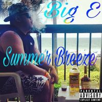 Big E - Summer Breeze (Explicit)