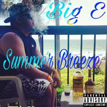 Big E - Summer Breeze (Explicit)