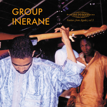 Group Inerane - Guitars From Agadez Vol. 3 (Music Of Niger)