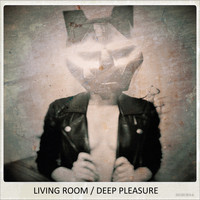 Living Room - Deep Pleasure