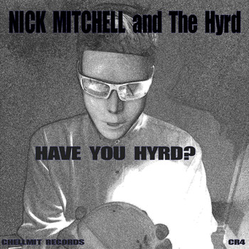 Nick Mitchell, The Hyrd - Have You Hyrd?