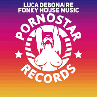 Luca Debonaire - Fonky House Music (Club Mix)