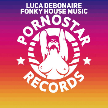Luca Debonaire - Fonky House Music (Club Mix)
