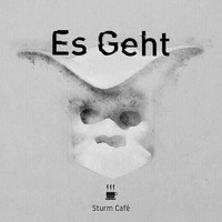 Sturm Café - Es Geht