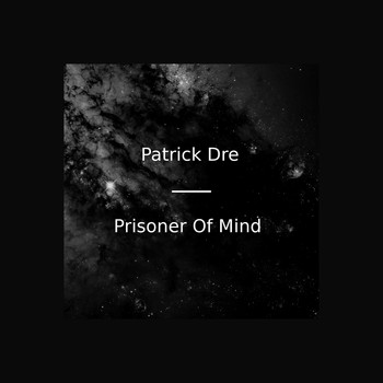 Patrick Dre - Prisoner of Mind