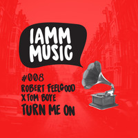 Robert Feelgood & Tom Boye - Turn Me On