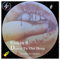 Saskin S - Down to the Deep