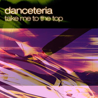 Danceteria - Take Me to the Top