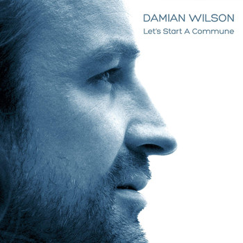 Damian Wilson - Let's Start a Commune