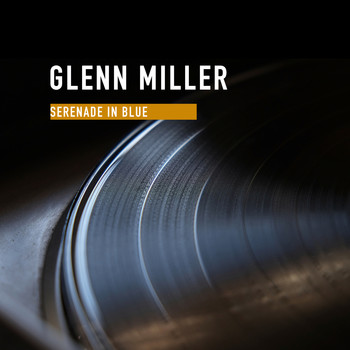 Glenn Miller - Serenade in Blue