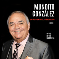 Mundito González - Una Noche Entre Boleros y Canciones (En Vivo)