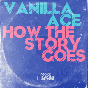 Vanilla Ace - How The Story Goes