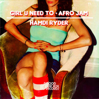 Hamdi RydEr - Girl You Need To / Afro Jam