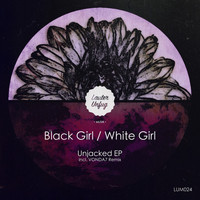 Black Girl / White Girl - Unjacked EP