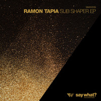 Ramon Tapia - Sub Shaper EP