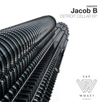 Jacob B - Detroit Cellar EP