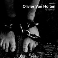 Olivier Van Holten - Fetish EP
