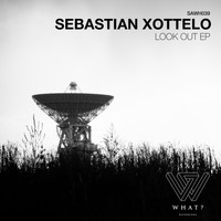 Sebastian Xottelo - Look Out EP