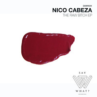 Nico Cabeza - The Raw Bitch EP