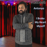 Antonyo - I Broke My Heart Myself