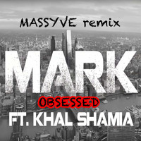 Mark feat. Khal Shamia - Obsessed (Massyve Remix)