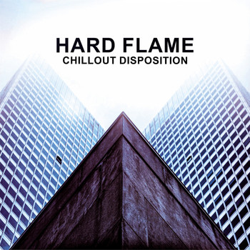 Hard Flame - Chillout Disposition