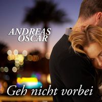 Andreas Oscar - Geh nicht vorbei
