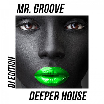 Mr. Groove - Deeper House (DJ Edition)