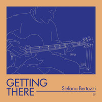 Stefano Bertozzi - Getting There - EP