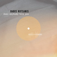 Babis Kotsanis - Does Anybody Love You