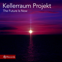 Kellerraum Projekt - The Future Is Now