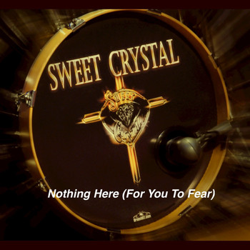 Sweet Crystal - Nothing Here (for You to Fear)
