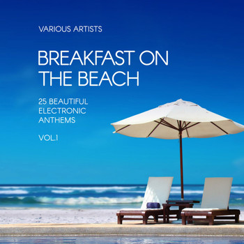 Various Artists - Breakfast on the Beach (25 Beautiful Electronic Anthems), Vol. 1
