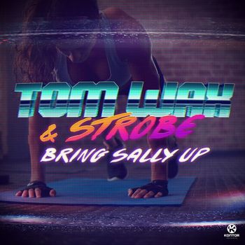 Tom Wax & Strobe - Bring Sally Up