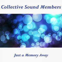Collective Sound Members - Just a Memory Away