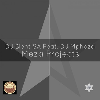 DJ Blent SA feat. DJ Mphoza - Meza Projects EP