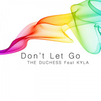 The Duchess feat. Kyla - Don't Let Go