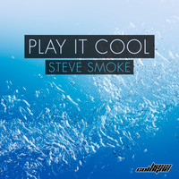 Steve Smoke - Play It Cool