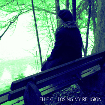Elle G - Losing My Religion