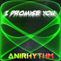 AniRhythm - I Promise You