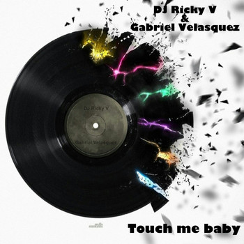 DJ Ricky V feat. Gabriel Velasquez - Touch Me Baby
