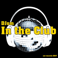 DJ Sm - In the Club