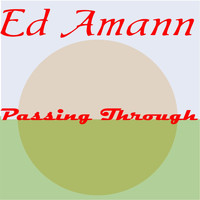Ed Amann - Passsing Through - Single