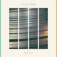 Delay Trees - Let Go