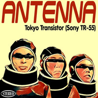 Antenna - Tokyo Transistor (Sony T.R-55)