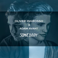Oliver Ingrosso & Adam Avant - Somebody