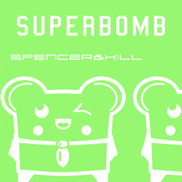 Spencer & Hill - Superbomb