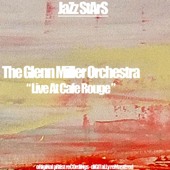 The Glenn Miller Orchestra - Live at Cafe Rouge