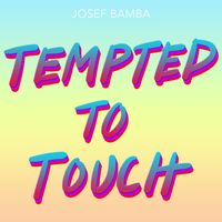 Josef Bamba - Tempted to Touch (Explicit)