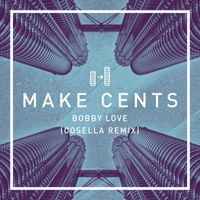 Bobby Love - Make Cents (Cosella Remix [Explicit])